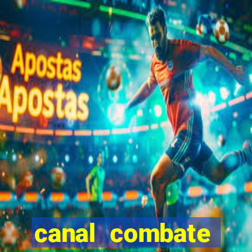 canal combate multicanais ao vivo